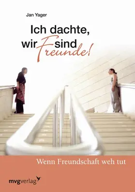 Yager |  Ich dachte wir sind Freunde! | eBook | Sack Fachmedien