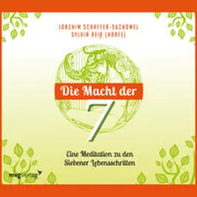 Schaffer-Suchomel |  Die Macht der Sieben - Eine Meditation zu den Siebener Lebensschritten | Sonstiges |  Sack Fachmedien