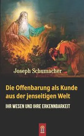 Schumacher |  Die Offenbarung als Kunde aus der jenseitigen Welt | Buch |  Sack Fachmedien