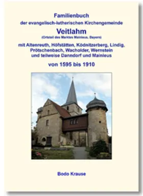 Krause |  Familienbuch der evangelisch-lutherischen Kirchengemeinde Veitlahm von 1595 bis 1910 | Buch |  Sack Fachmedien