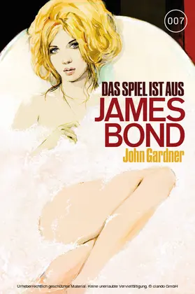 Gardner |  James Bond 21: Das Spiel ist aus | eBook | Sack Fachmedien