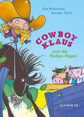 Teich / Muszynski |  Cowboy Klaus und die Rodeo-Rüpel | Buch |  Sack Fachmedien