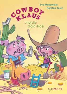 Teich / Muszynski |  Cowboy Klaus und die Gold-Rosi | Buch |  Sack Fachmedien
