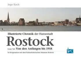 Koch |  Illustrierte Chronik der Hansestadt Rostock | eBook | Sack Fachmedien