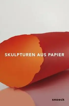 Städtische Museen Heilbronn Kunsthalle Vogelmann |  Skulpturen aus Papier | Buch |  Sack Fachmedien