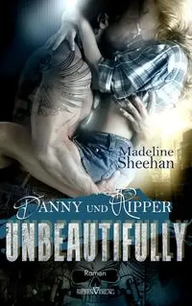 Sheehan |  Unbeautifully - Danny und Ripper | Buch |  Sack Fachmedien