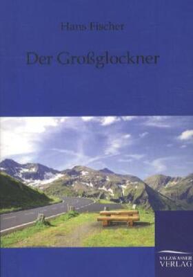 Fischer |  Der Großglockner | Buch |  Sack Fachmedien