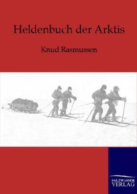 Rasmussen |  Heldenbuch der Arktis | Buch |  Sack Fachmedien
