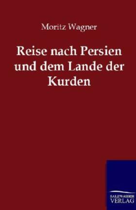 Wagner |  Reise nach Persien und dem Lande der Kurden | Buch |  Sack Fachmedien