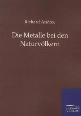 Andree |  Die Metalle bei den Naturvölkern | Buch |  Sack Fachmedien