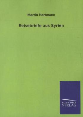 Hartmann |  Reisebriefe aus Syrien | Buch |  Sack Fachmedien