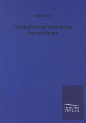 Haber |  Thermodynamik technischer Gasreaktionen | Buch |  Sack Fachmedien