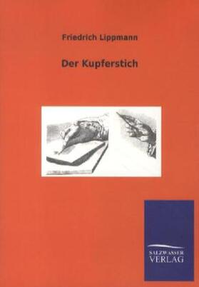 Lippmann |  Der Kupferstich | Buch |  Sack Fachmedien