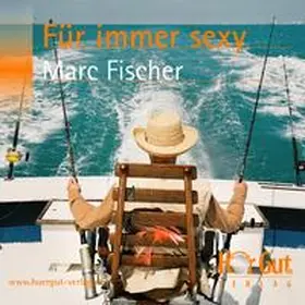 Fischer |  Für immer sexy | Sonstiges |  Sack Fachmedien