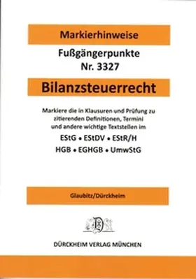 Glaubitz / Dürckheim |  BILANZSTEUERRECHT  Dürckheim-Markierhinweise/Fußgängerpunkte 3327  für das Steuerberaterexamen: Dürckheim'sche Markierhinweise | Buch |  Sack Fachmedien