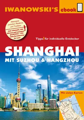 Rau |  Shanghai mit Suzhou & Hangzhou - Reiseführer von Iwanowski | eBook | Sack Fachmedien