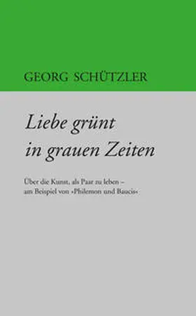 Schützler |  Liebe grünt in grauen Zeiten | Buch |  Sack Fachmedien