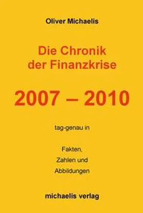 Michaelis |  Die Chronik der Finanzkrise 2007 - 2010 | Buch |  Sack Fachmedien