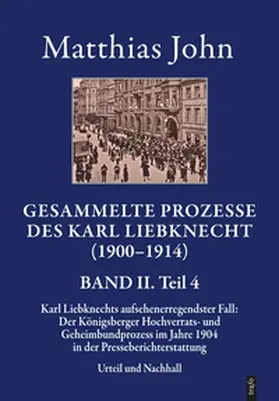 John |  Gesammelte Prozesse des Karl Liebknecht (1900–1914). BAND II. | Buch |  Sack Fachmedien