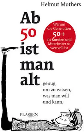 Muthers |  Ab 50 ist man alt ... genug, um zu wissen, was man will und kann | Buch |  Sack Fachmedien