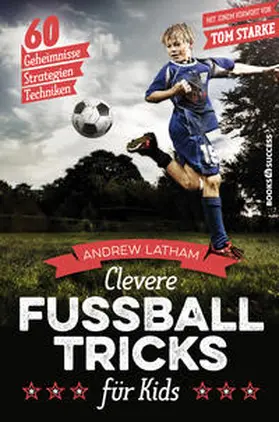 Latham |  Clevere Fußballtricks für Kids | Buch |  Sack Fachmedien