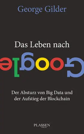 Gilder | Das Leben nach Google | Buch | 978-3-86470-669-1 | www2.sack.de