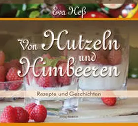Heß |  Eva Heß - Von Hutzeln und Himbeeren | Buch |  Sack Fachmedien
