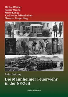 Müller / Straßel / König |  Die Mannheimer Feuerwehr in der NS-Zeit | Buch |  Sack Fachmedien