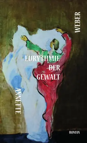 Weber |  Eurythmie der Gewalt | Buch |  Sack Fachmedien