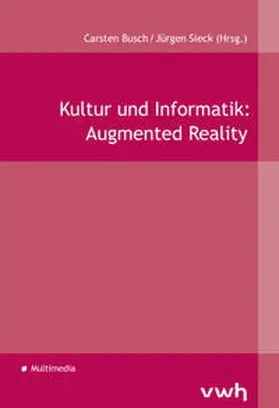 Busch / Sieck |  Kultur und Informatik: Augmented Reality | Buch |  Sack Fachmedien