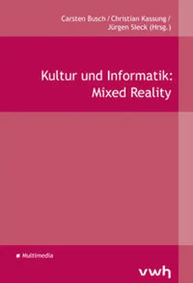 Busch / Kassung / Sieck |  Kultur und Informatik: Mixed Reality | Buch |  Sack Fachmedien