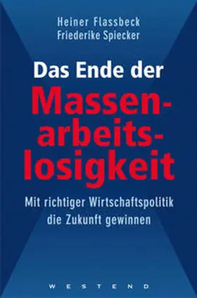 Flassbeck / Spiecker |  Das Ende der Massenarbeitslosigkeit | Buch |  Sack Fachmedien
