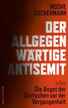 Zuckermann / Tsuk?erman |  Der allgegenwärtige Antisemit | Buch |  Sack Fachmedien
