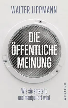 Lippmann / Ötsch / Graupe |  Die öffentliche Meinung | Buch |  Sack Fachmedien