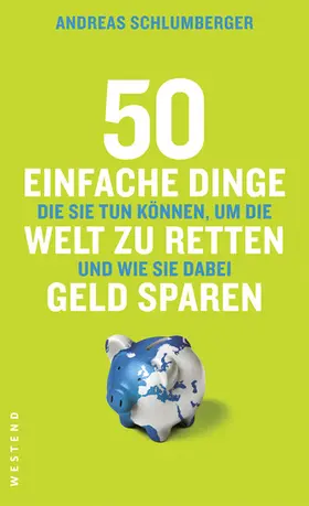 Schlumberger |  50 einfache Dinge, die Sie tun können, um die Welt zu retten und wie Sie dabei Geld sparen | eBook | Sack Fachmedien