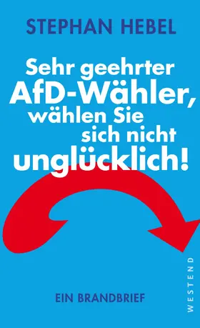 Hebel |  Sehr geehrter AfD-Wähler, wählen Sie sich nicht unglücklich! | eBook | Sack Fachmedien