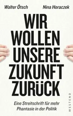 Ötsch / Horaczek | Wir wollen unsere Zukunft zurück! | E-Book | sack.de