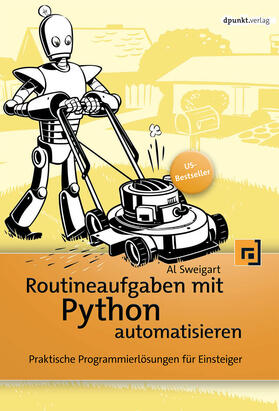 Sweigart | Routineaufgaben mit Python automatisieren | Buch | 978-3-86490-353-3 | sack.de