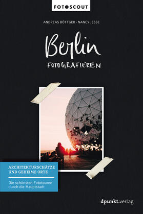 Böttger / Jesse |  Berlin fotografieren | Buch |  Sack Fachmedien