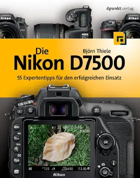 Thiele |  Die Nikon D7500 | Buch |  Sack Fachmedien