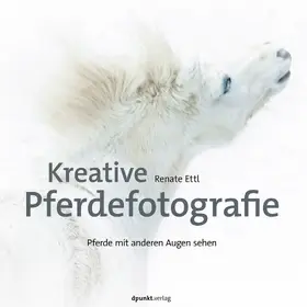 Ettl | Kreative Pferdefotografie | Buch | 978-3-86490-670-1 | www2.sack.de