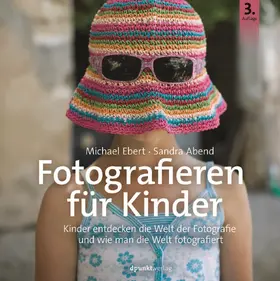 Ebert / Abend |  Fotografieren für Kids | Buch |  Sack Fachmedien