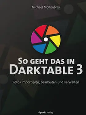 Moltenbrey |  So geht das in Darktable 3 | Buch |  Sack Fachmedien