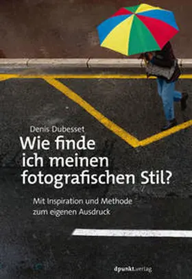 Dubesset |  Wie finde ich meinen fotografischen Stil? | Buch |  Sack Fachmedien