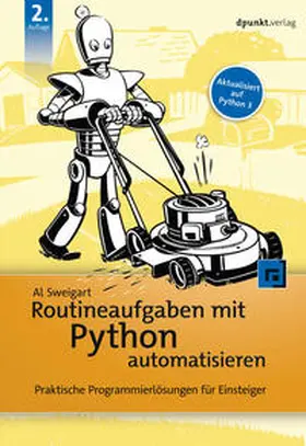 Sweigart | Routineaufgaben mit Python automatisieren | Buch | 978-3-86490-753-1 | sack.de