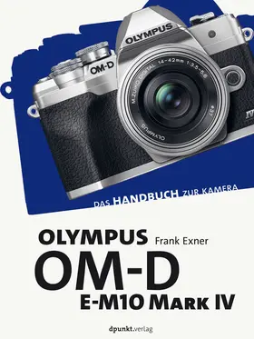 Exner |  Olympus OM-D E-M10 Mark IV | Buch |  Sack Fachmedien