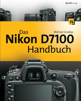 Gradias |  Das Nikon D7100 Handbuch | eBook | Sack Fachmedien