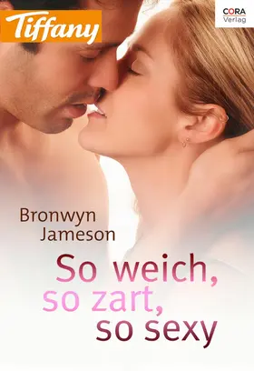 Jameson |  So weich, so zart, so sexy | eBook | Sack Fachmedien
