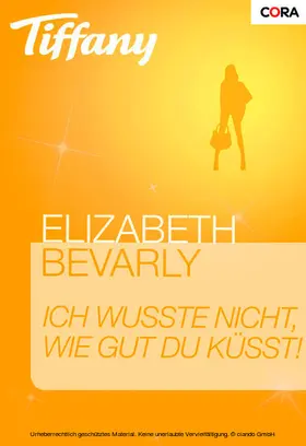 Bevarly |  Ich wusste nicht, wie gut du küsst! | eBook | Sack Fachmedien