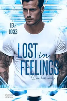 Docks |  Lost in Feelings: Du bist mein (Detroit Hunters Icehockey Team Teil 1) | eBook | Sack Fachmedien